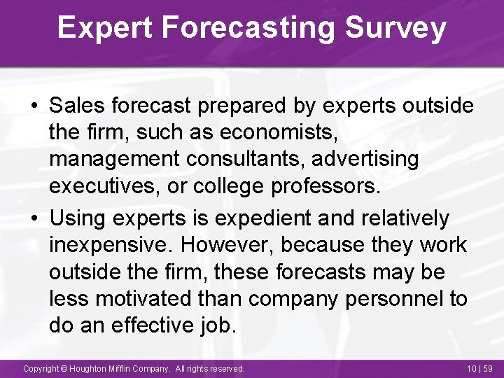 Expert Forecasting Survey • Sales forecast prepared by experts outside the firm, such as