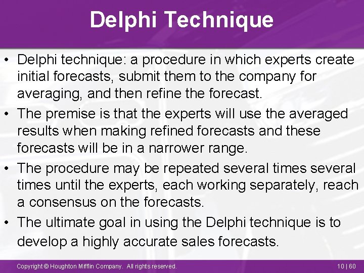 Delphi Technique • Delphi technique: a procedure in which experts create initial forecasts, submit