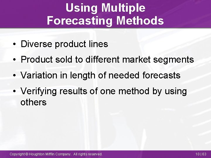 Using Multiple Forecasting Methods • Diverse product lines • Product sold to different market