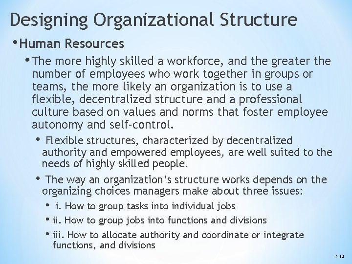 Designing Organizational Structure • Human Resources • The more highly skilled a workforce, and