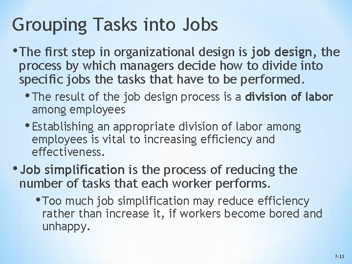 Grouping Tasks into Jobs • The first step in organizational design is job design,