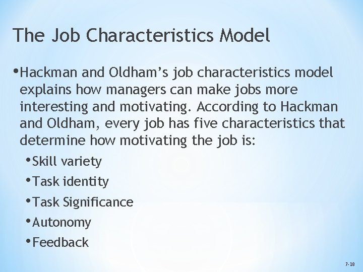 The Job Characteristics Model • Hackman and Oldham’s job characteristics model explains how managers