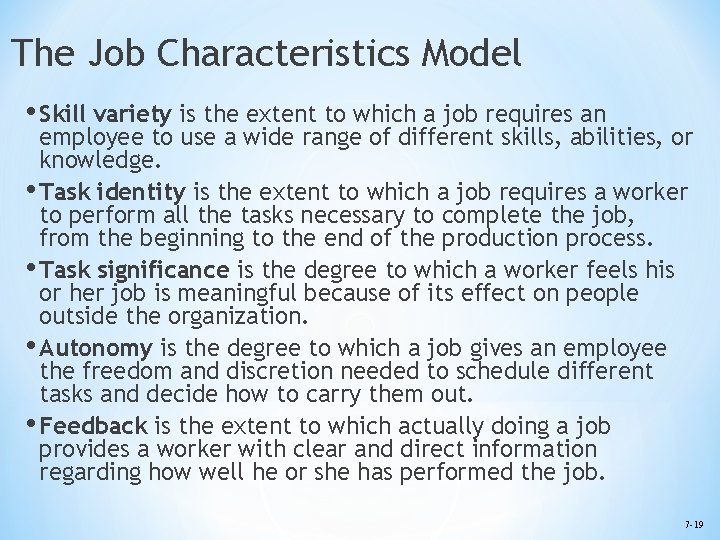 The Job Characteristics Model • Skill variety is the extent to which a job