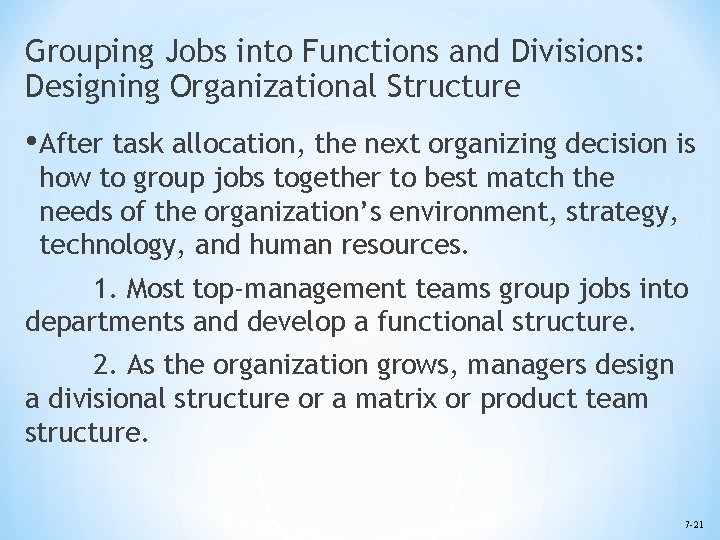 Grouping Jobs into Functions and Divisions: Designing Organizational Structure • After task allocation, the