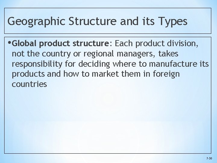 Geographic Structure and its Types • Global product structure: Each product division, not the