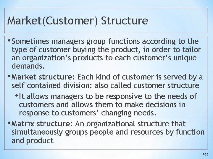 Market(Customer) Structure • Sometimes managers group functions according to the type of customer buying