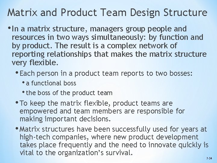 Matrix and Product Team Design Structure • In a matrix structure, managers group people