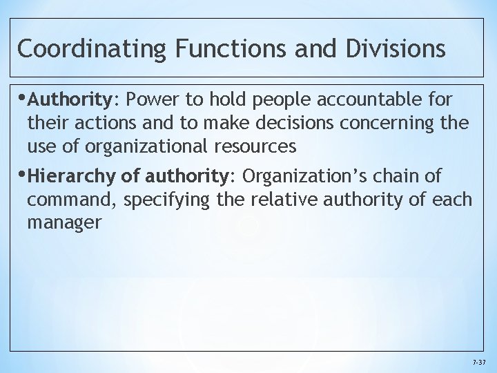 Coordinating Functions and Divisions • Authority: Power to hold people accountable for their actions