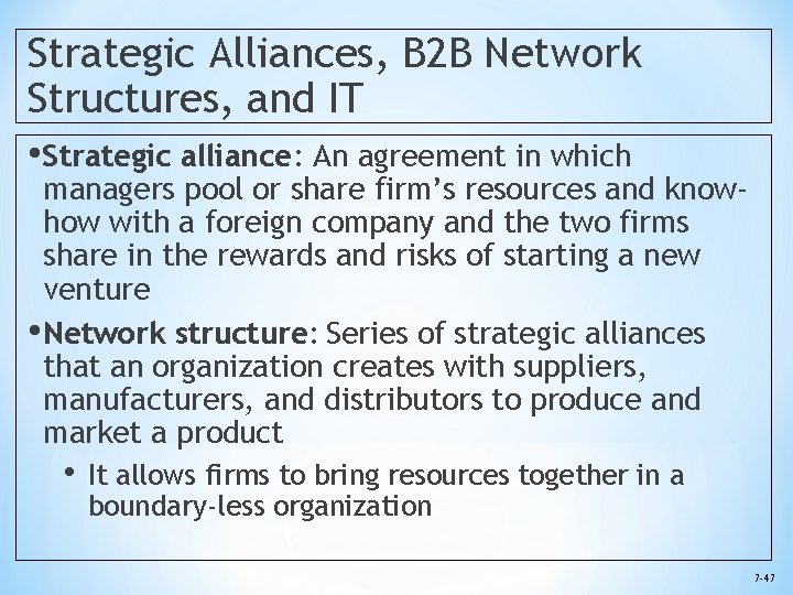 Strategic Alliances, B 2 B Network Structures, and IT • Strategic alliance: An agreement