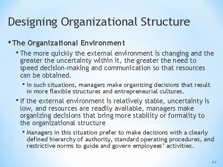 Designing Organizational Structure • The Organizational Environment • The more quickly the external environment
