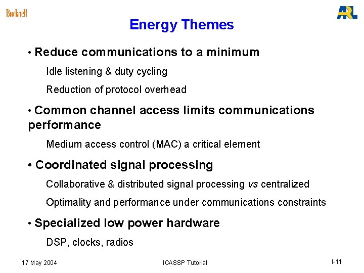 Energy Themes • Reduce communications to a minimum Idle listening & duty cycling Reduction Energy Themes • Reduce communications to a minimum Idle listening & duty cycling Reduction