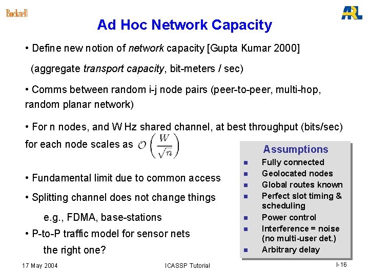 Ad Hoc Network Capacity • Define new notion of network capacity [Gupta Kumar 2000]