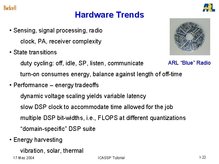 Hardware Trends • Sensing, signal processing, radio clock, PA, receiver complexity • State transitions Hardware Trends • Sensing, signal processing, radio clock, PA, receiver complexity • State transitions