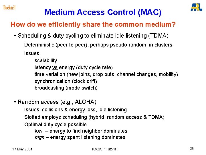 Medium Access Control (MAC) How do we efficiently share the common medium? • Scheduling Medium Access Control (MAC) How do we efficiently share the common medium? • Scheduling