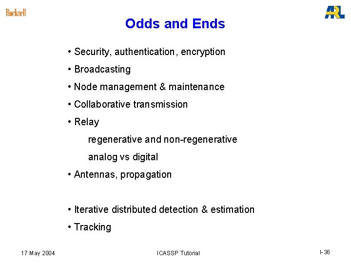 Odds and Ends • Security, authentication, encryption • Broadcasting • Node management & maintenance Odds and Ends • Security, authentication, encryption • Broadcasting • Node management & maintenance