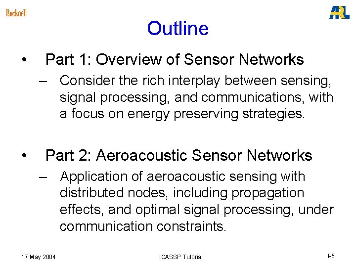 Outline • Part 1: Overview of Sensor Networks – Consider the rich interplay between Outline • Part 1: Overview of Sensor Networks – Consider the rich interplay between