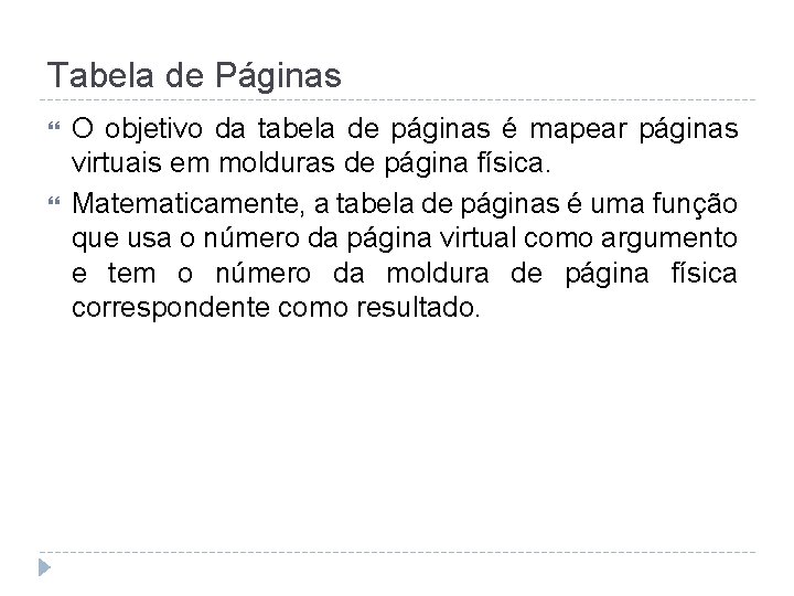 Tabela de Páginas O objetivo da tabela de páginas é mapear páginas virtuais em