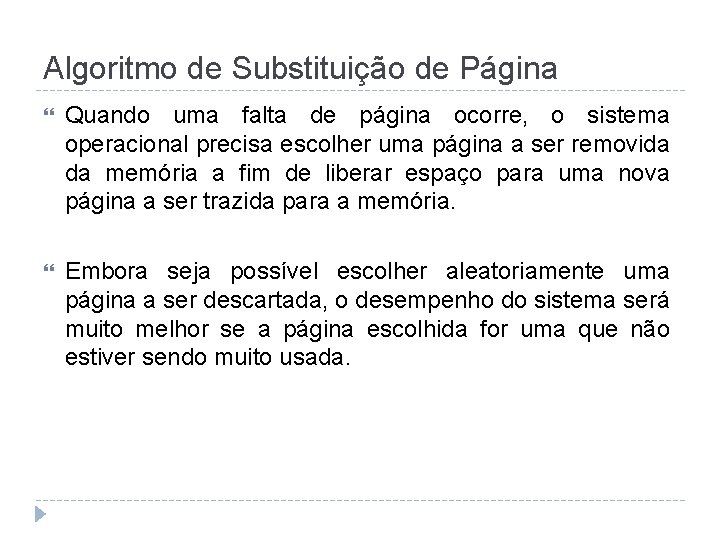 Algoritmo de Substituição de Página Quando uma falta de página ocorre, o sistema operacional