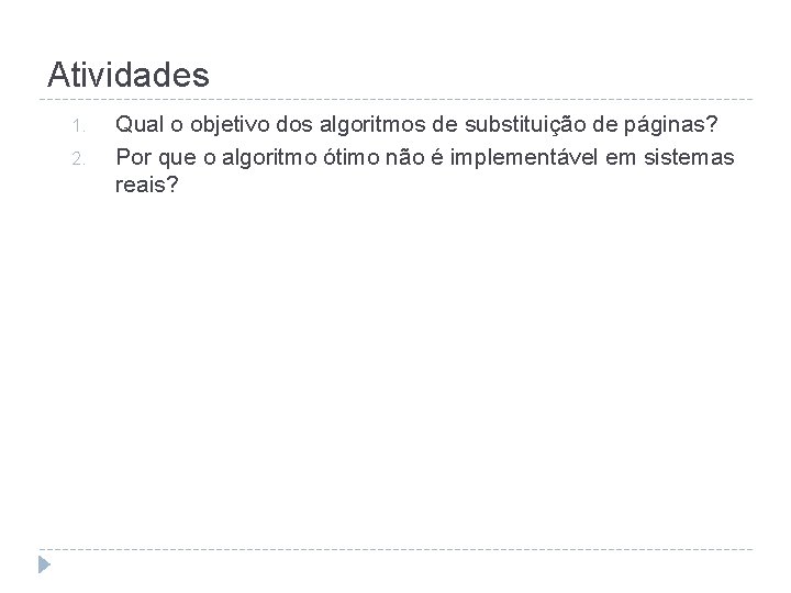 Atividades 1. 2. Qual o objetivo dos algoritmos de substituição de páginas? Por que