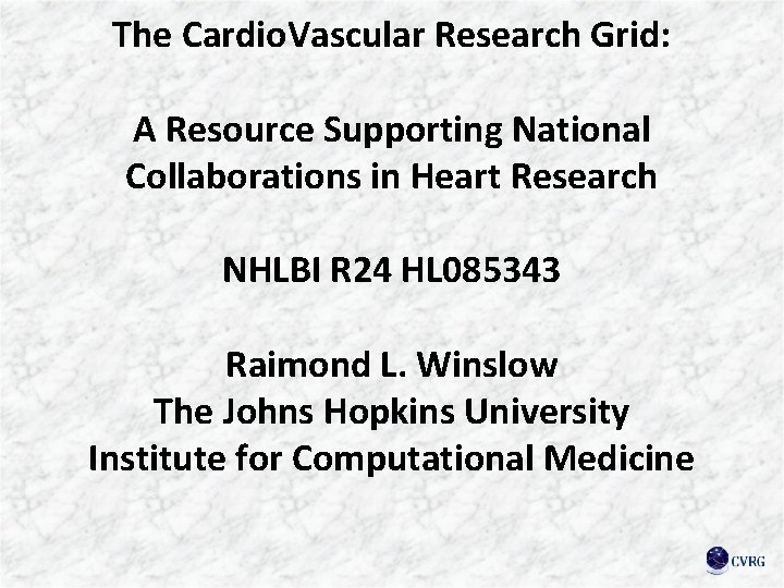 The Cardio. Vascular Research Grid: A Resource Supporting National Collaborations in Heart Research NHLBI
