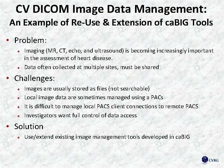 CV DICOM Image Data Management: An Example of Re-Use & Extension of ca. BIG