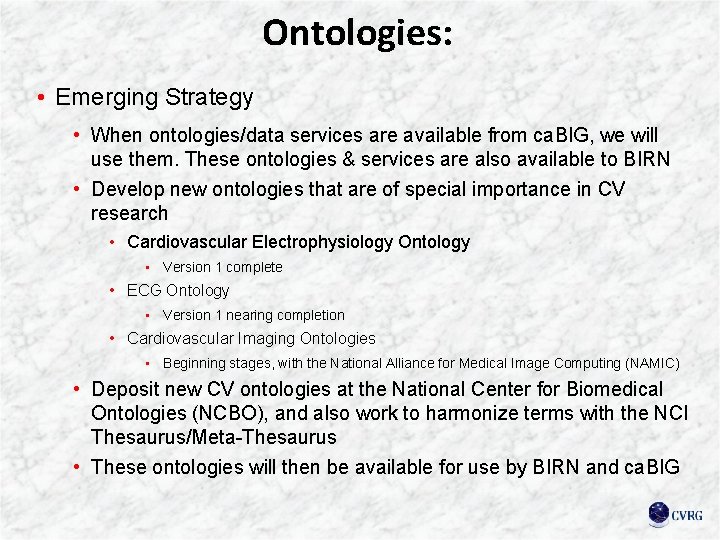 Ontologies: • Emerging Strategy • When ontologies/data services are available from ca. BIG, we