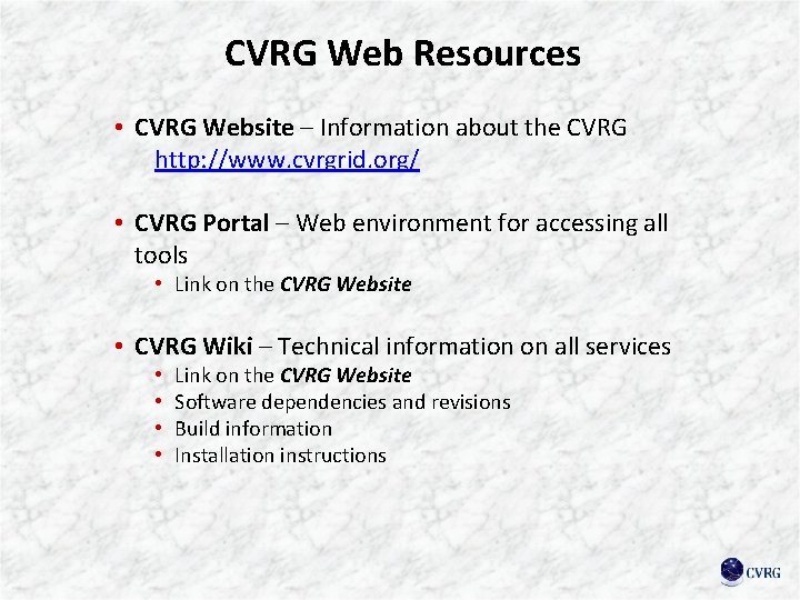 CVRG Web Resources • CVRG Website – Information about the CVRG http: //www. cvrgrid.