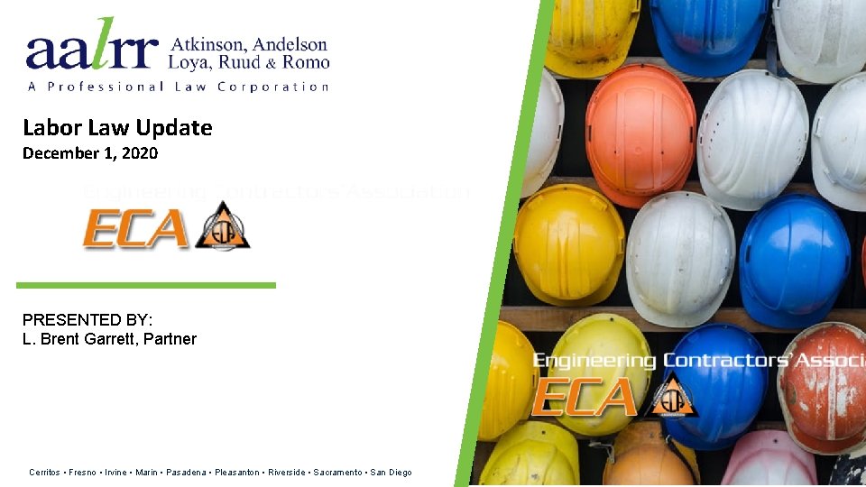 Labor Law Update December 1, 2020 PRESENTED BY: L. Brent Garrett, Partner Cerritos •