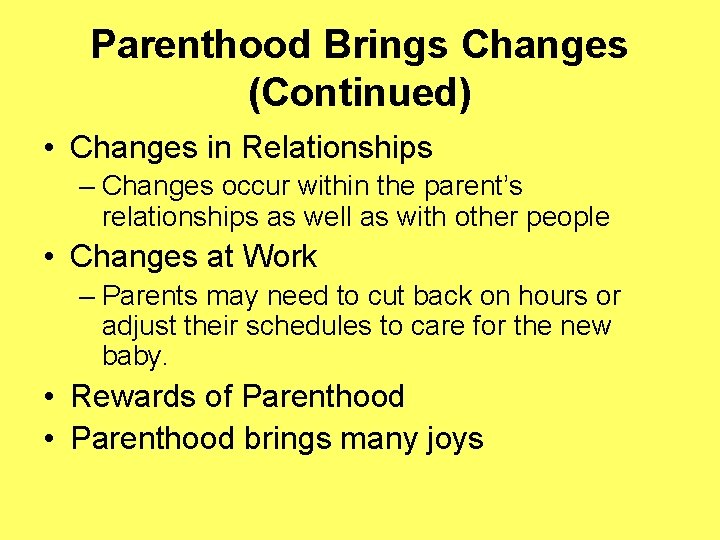 Parenthood Brings Changes (Continued) • Changes in Relationships – Changes occur within the parent’s