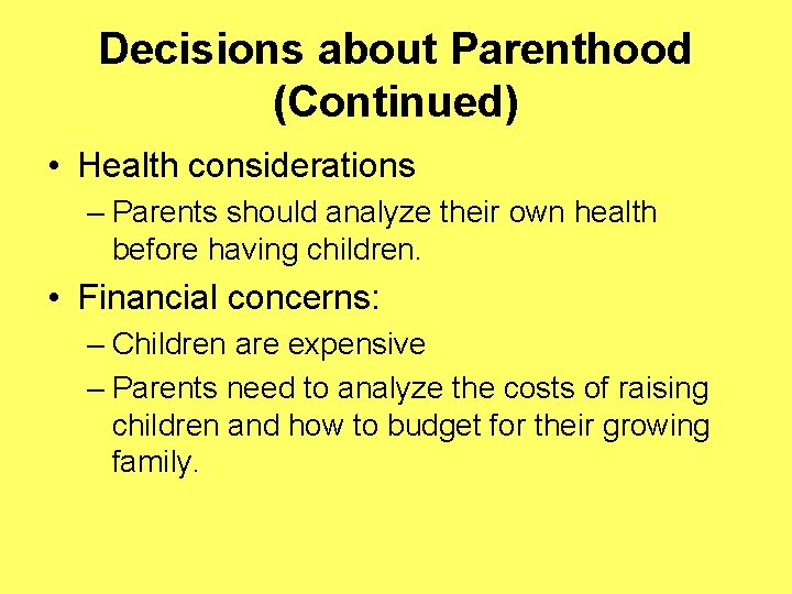 Decisions about Parenthood (Continued) • Health considerations – Parents should analyze their own health