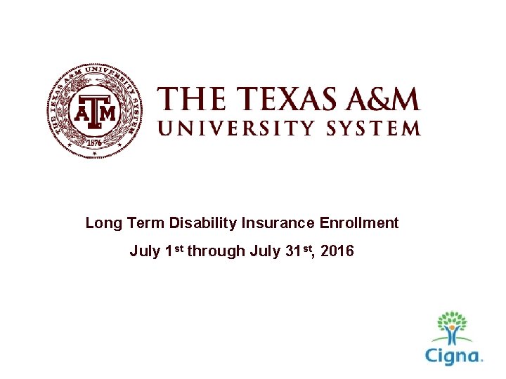 Long Term Disability Insurance Enrollment July 1 st through July 31 st, 2016 