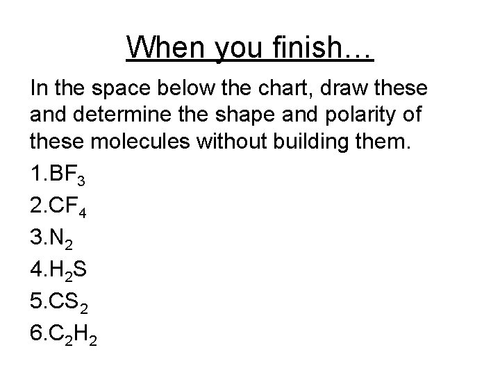 When you finish… In the space below the chart, draw these and determine the