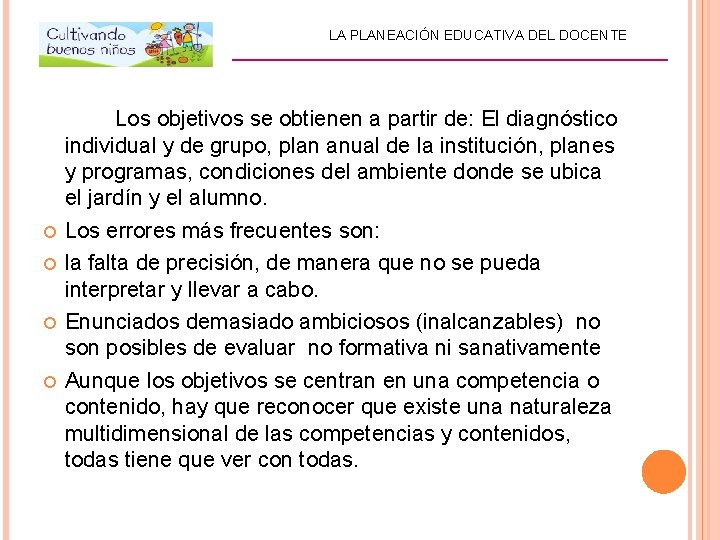 LA PLANEACIÓN EDUCATIVA DEL DOCENTE _________________________ Los objetivos se obtienen a partir de: El