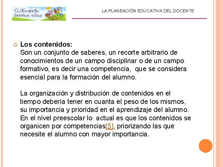 LA PLANEACIÓN EDUCATIVA DEL DOCENTE _________________________ Los contenidos: Son un conjunto de saberes, un