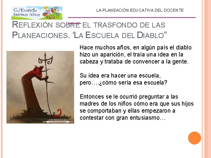 LA PLANEACIÓN EDUCATIVA DEL DOCENTE _________________________ REFLEXIÓN SOBRE EL TRASFONDO DE LAS PLANEACIONES. “LA