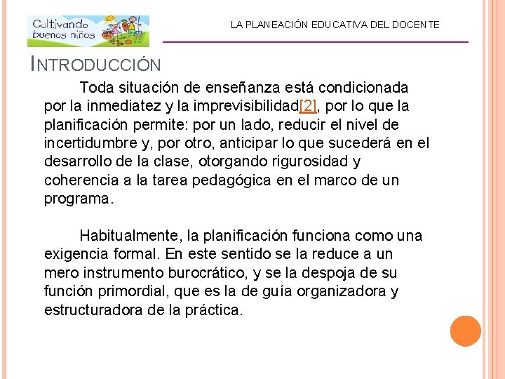 LA PLANEACIÓN EDUCATIVA DEL DOCENTE _________________________ INTRODUCCIÓN Toda situación de enseñanza está condicionada por