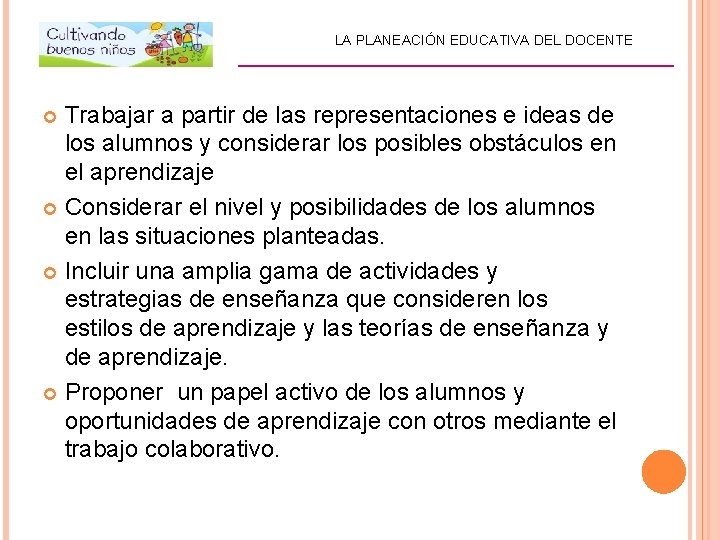 LA PLANEACIÓN EDUCATIVA DEL DOCENTE _________________________ Trabajar a partir de las representaciones e ideas