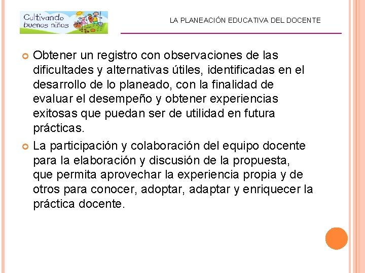 LA PLANEACIÓN EDUCATIVA DEL DOCENTE _________________________ Obtener un registro con observaciones de las dificultades