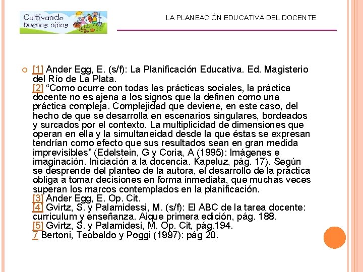 LA PLANEACIÓN EDUCATIVA DEL DOCENTE _________________________ [1] Ander Egg, E. (s/f): La Planificación Educativa.