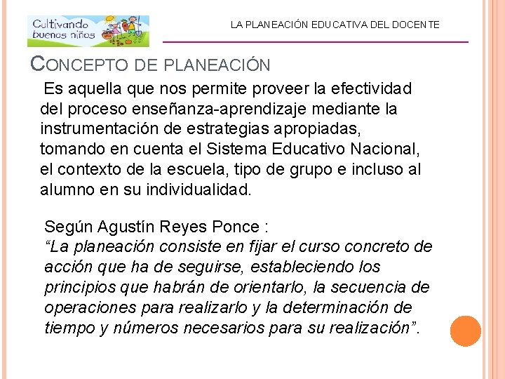 LA PLANEACIÓN EDUCATIVA DEL DOCENTE _________________________ CONCEPTO DE PLANEACIÓN Es aquella que nos permite