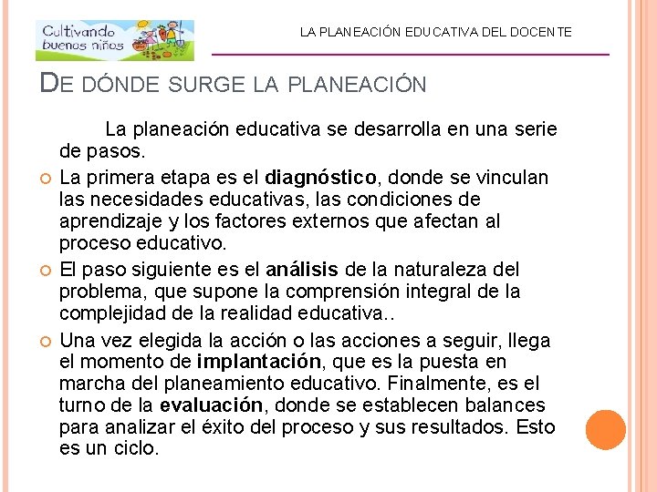 LA PLANEACIÓN EDUCATIVA DEL DOCENTE _________________________ DE DÓNDE SURGE LA PLANEACIÓN La planeación educativa