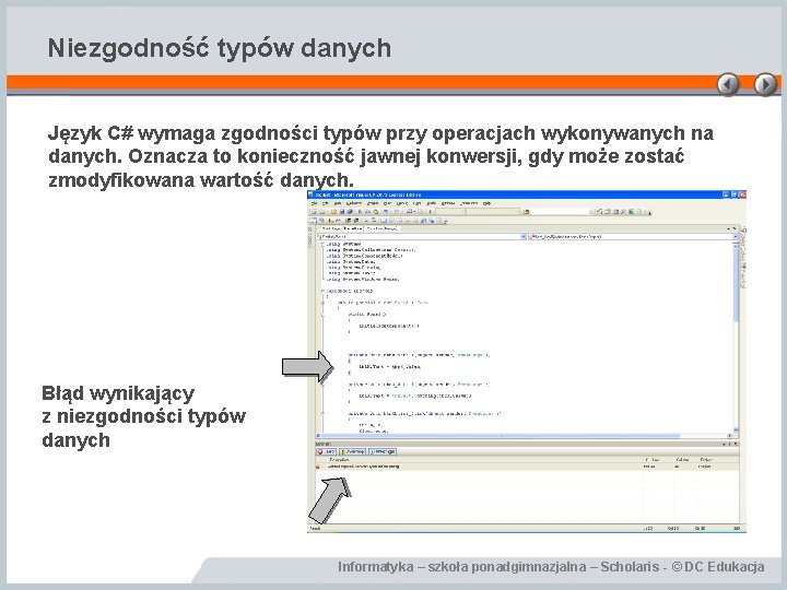 Niezgodność typów danych Język C# wymaga zgodności typów przy operacjach wykonywanych na danych. Oznacza