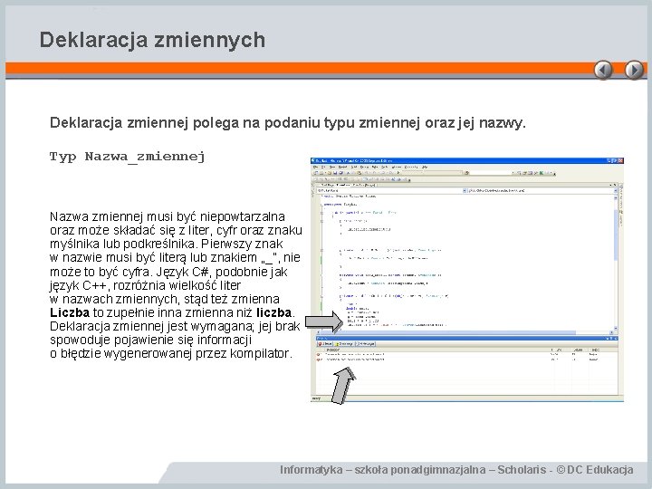 Deklaracja zmiennych Deklaracja zmiennej polega na podaniu typu zmiennej oraz jej nazwy. Typ Nazwa_zmiennej