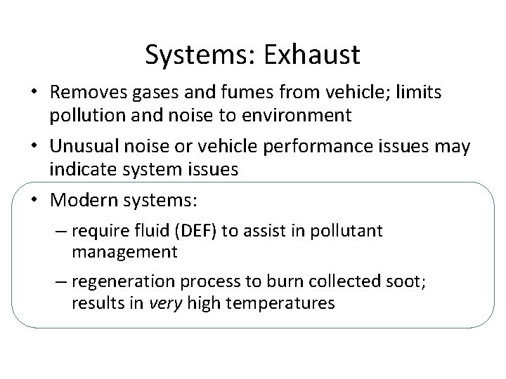 Systems: Exhaust • Removes gases and fumes from vehicle; limits pollution and noise to