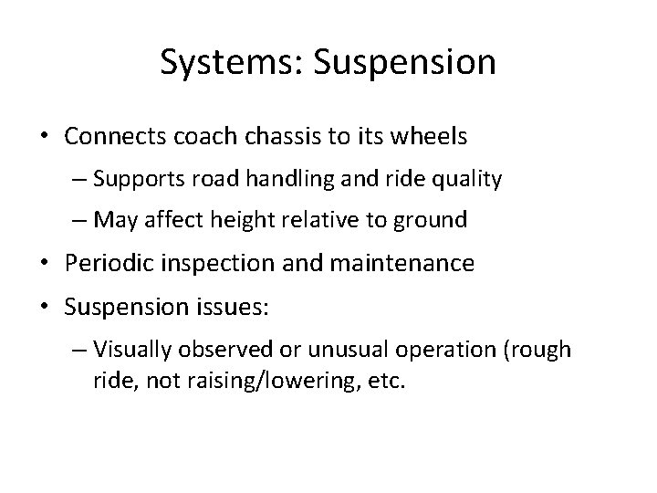 Systems: Suspension • Connects coach chassis to its wheels – Supports road handling and