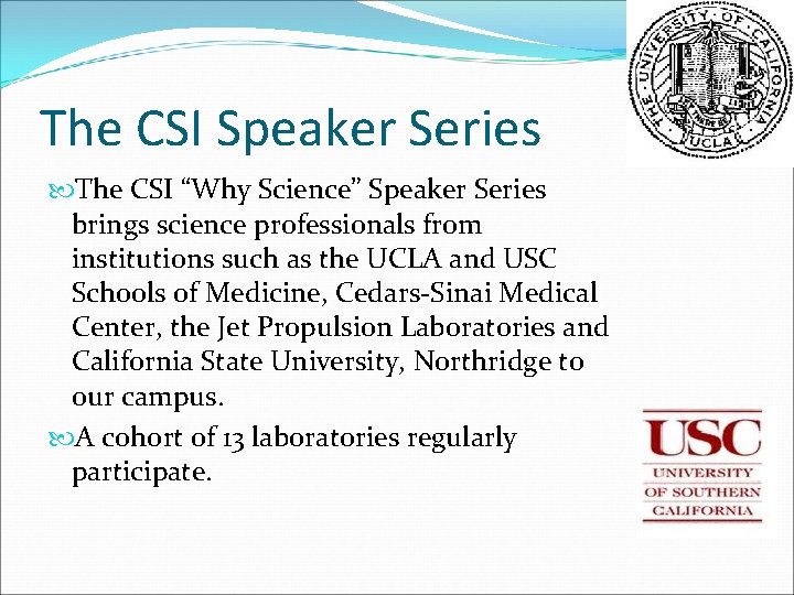 The CSI Speaker Series The CSI “Why Science” Speaker Series brings science professionals from