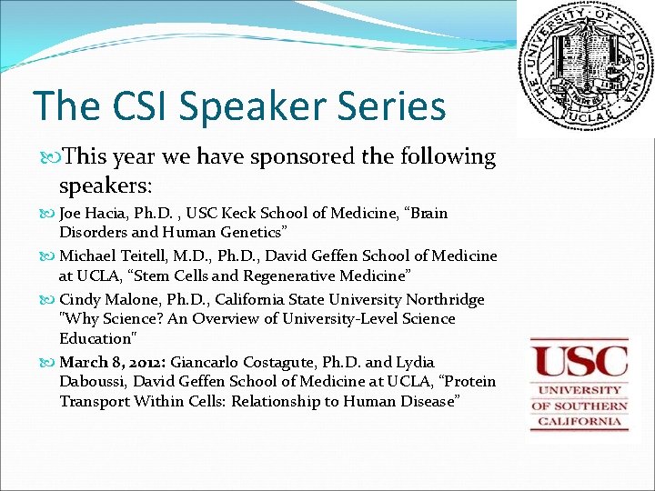 The CSI Speaker Series This year we have sponsored the following speakers: Joe Hacia,