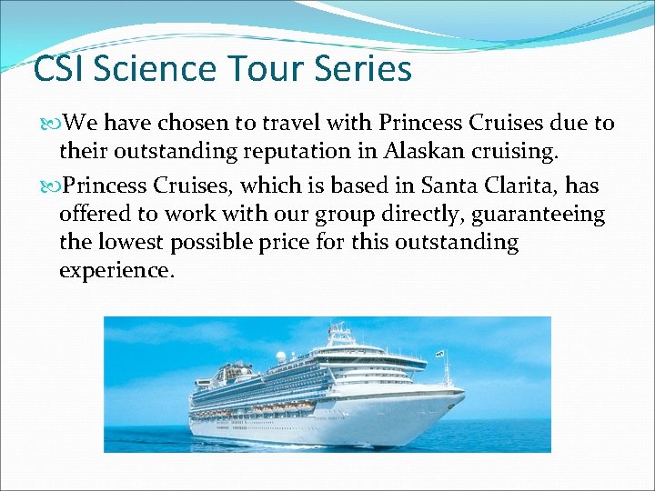CSI Science Tour Series We have chosen to travel with Princess Cruises due to