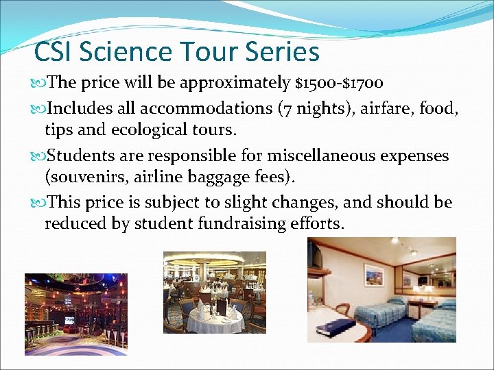CSI Science Tour Series The price will be approximately $1500 -$1700 Includes all accommodations