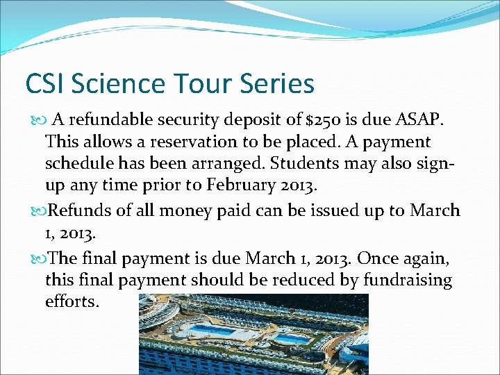 CSI Science Tour Series A refundable security deposit of $250 is due ASAP. This